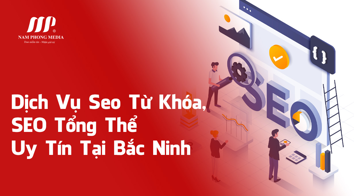 Dịch vụ Seo từ khóa, tổng thể Website uy tín tại Bắc Ninh
