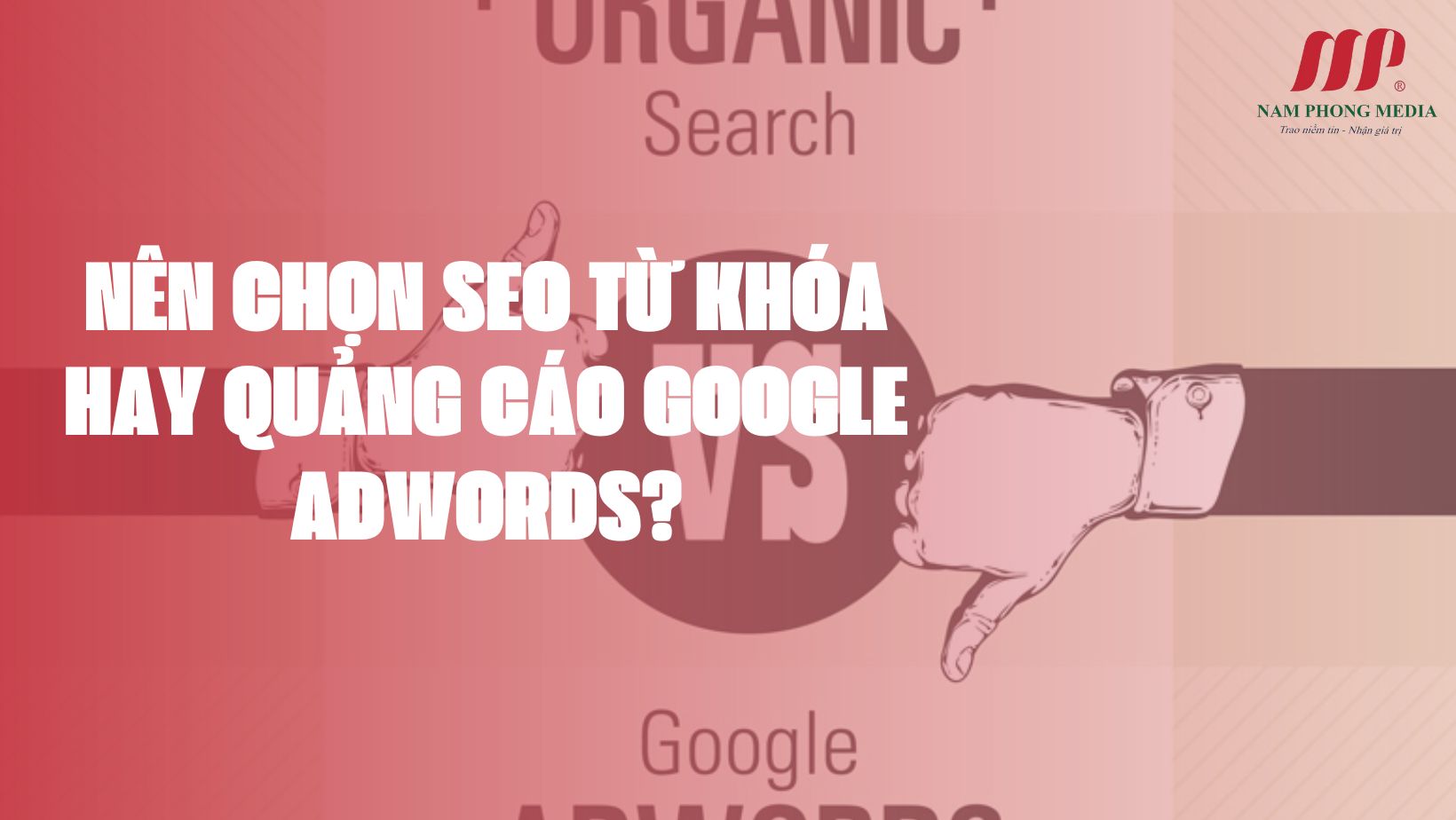 Nên chọn SEO từ khóa hay Quảng cáo Google Adwords?